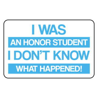 I Was An Honor Student I Don't Know What Happened Sticker (Baby Blue)